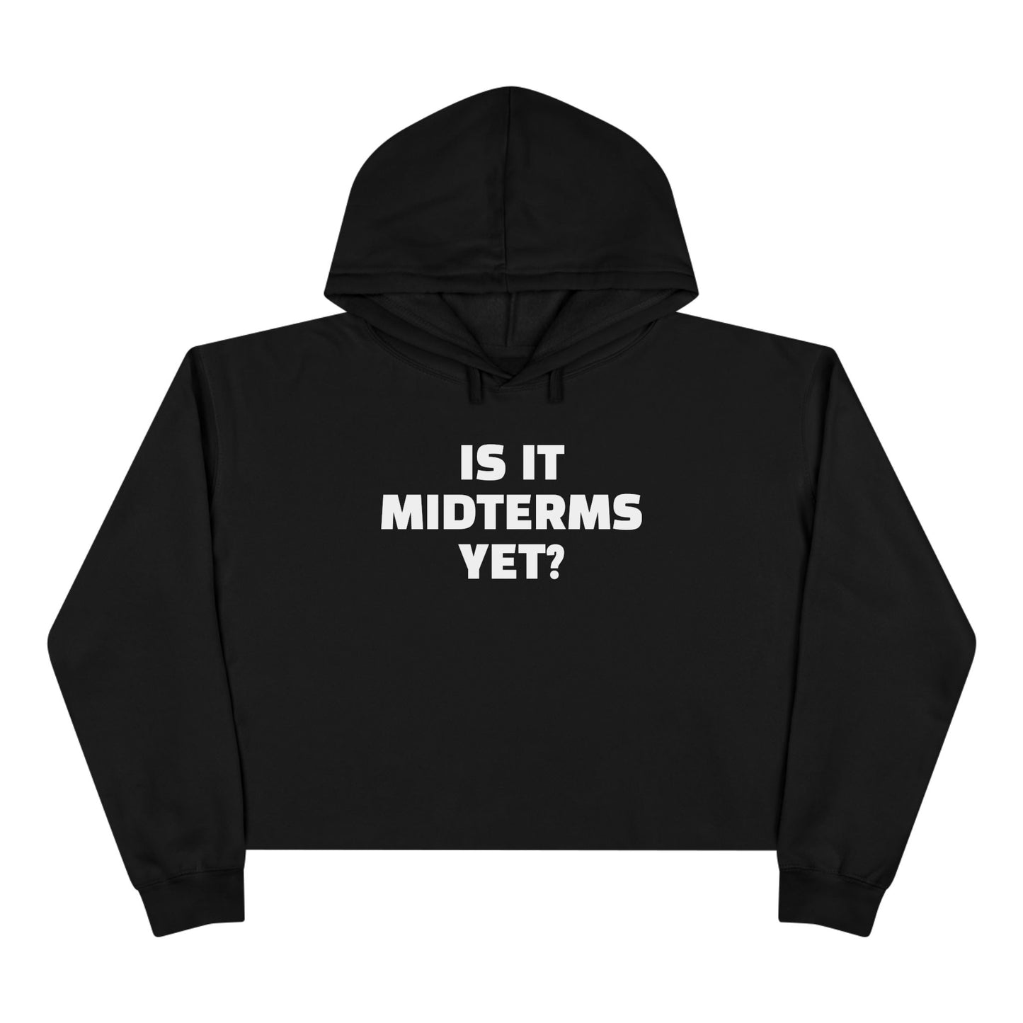 Is It Midterms Yet? – Unisex Cropped Protest Hoodie (Size XS-L)