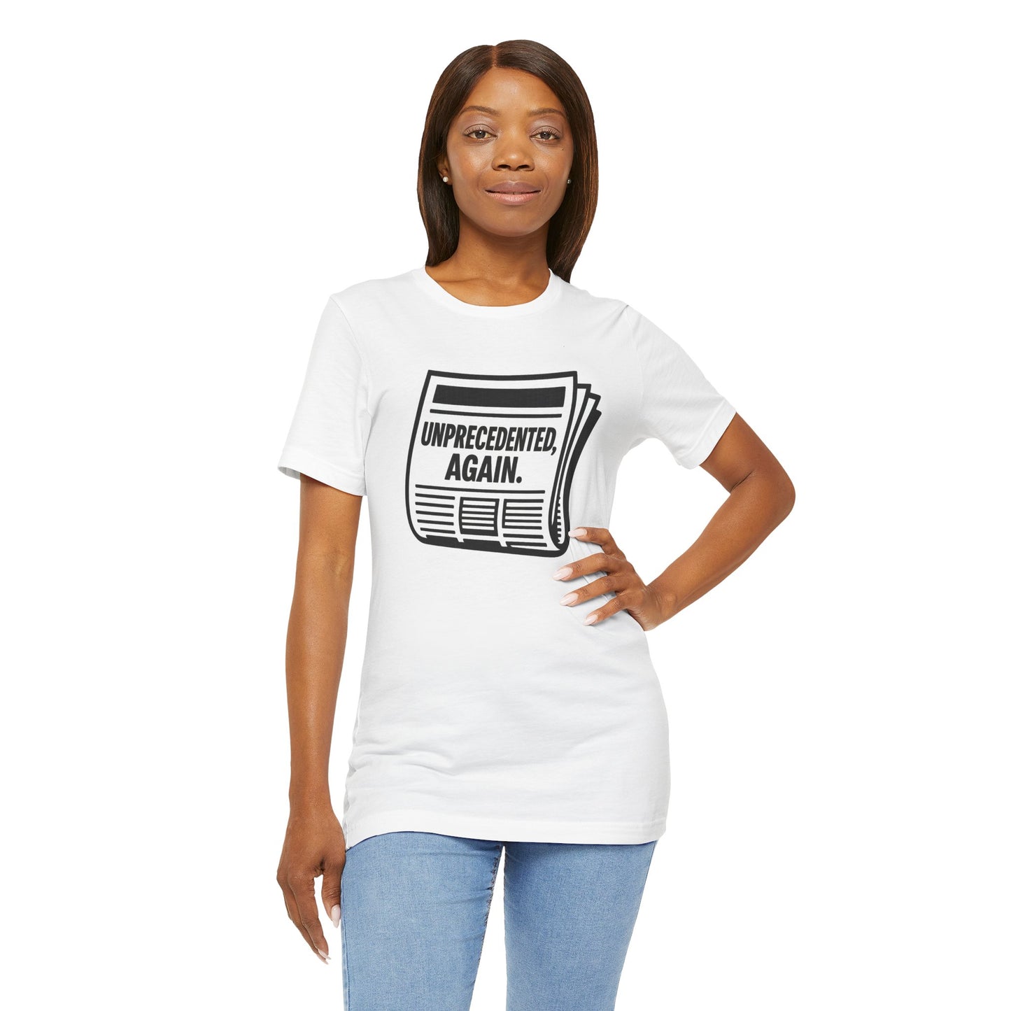 Unprecedented, Again – Unisex Protest Tee (Size XS-4XL)