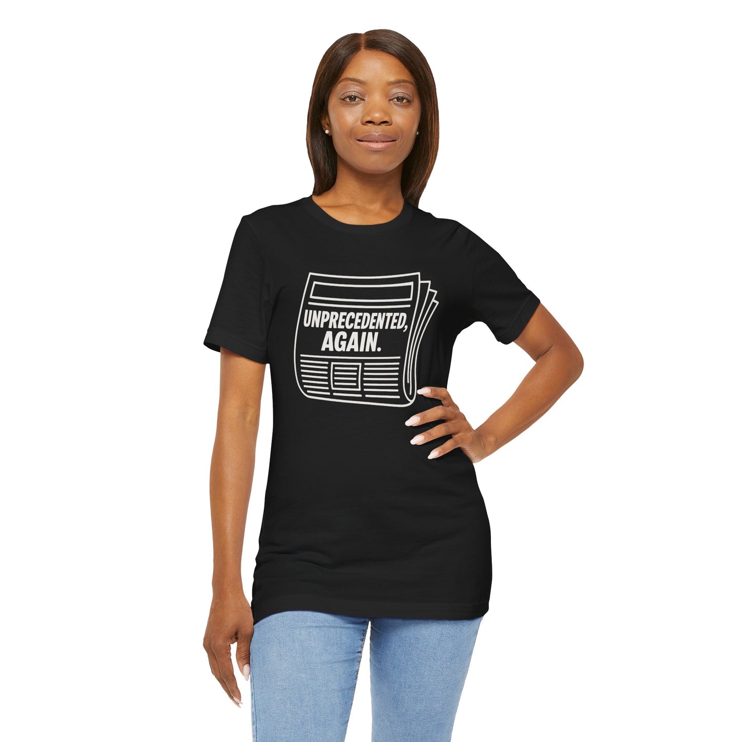 Unprecedented, Again – Unisex Protest Tee (Size XS-4XL)