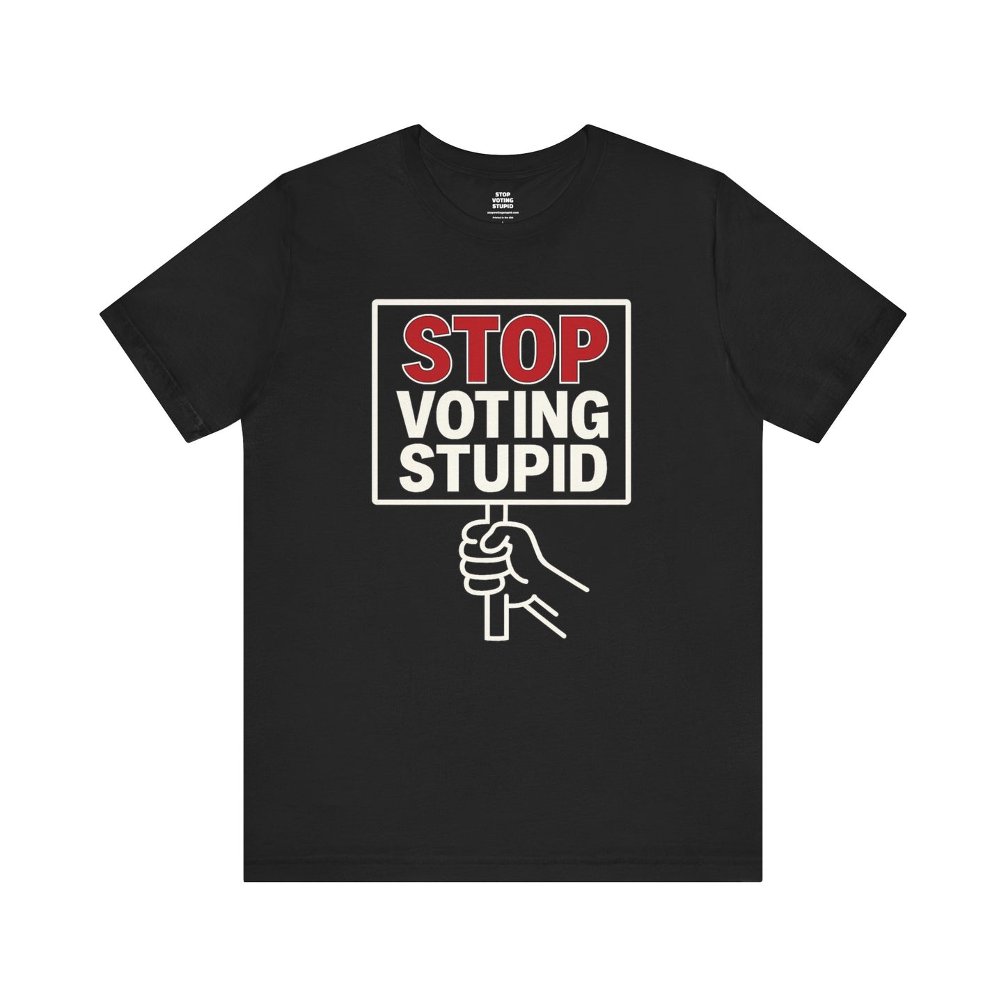 Stop Voting Stupid – Unisex Protest Tee (Size XS-4XL)