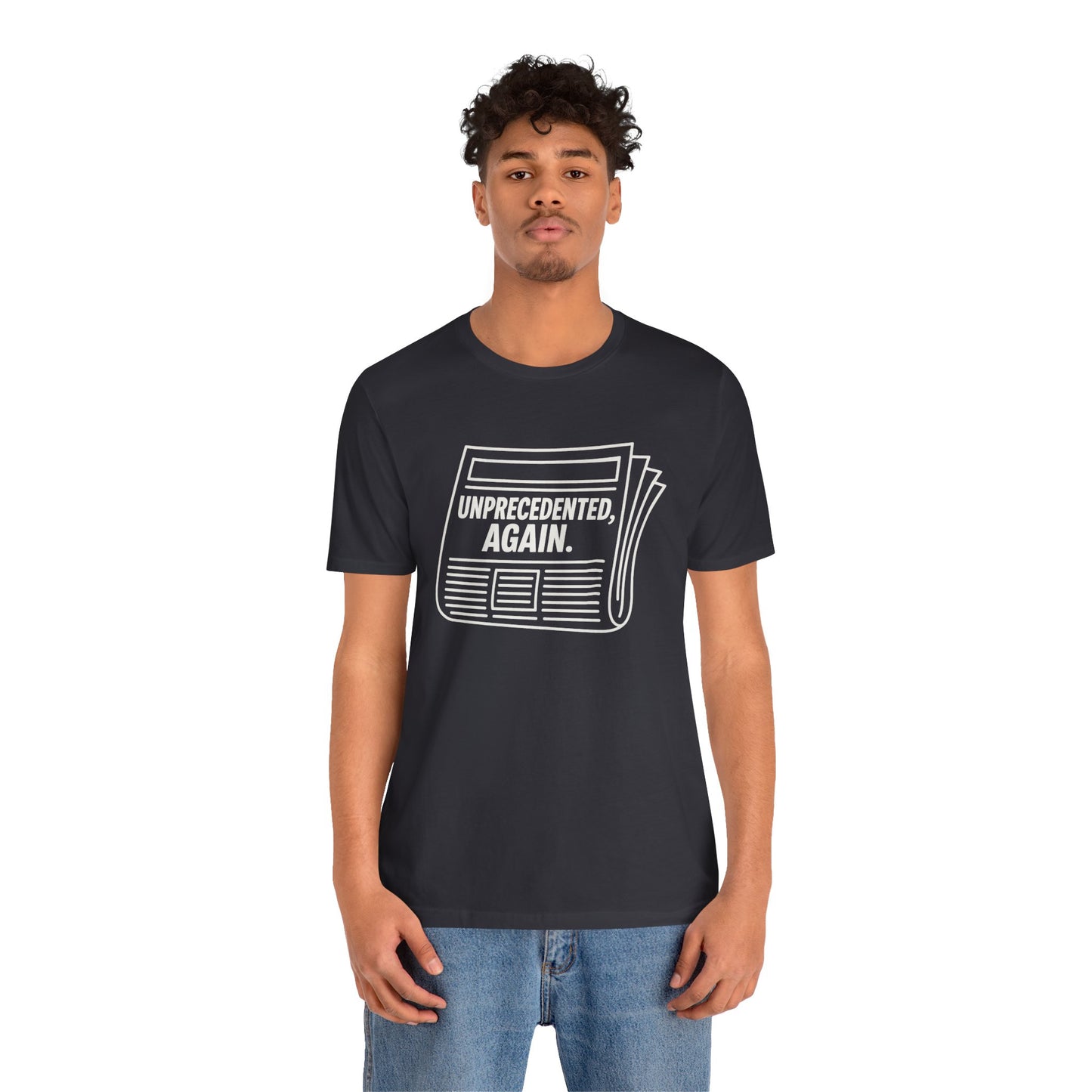 Unprecedented, Again – Unisex Protest Tee (Size XS-4XL)