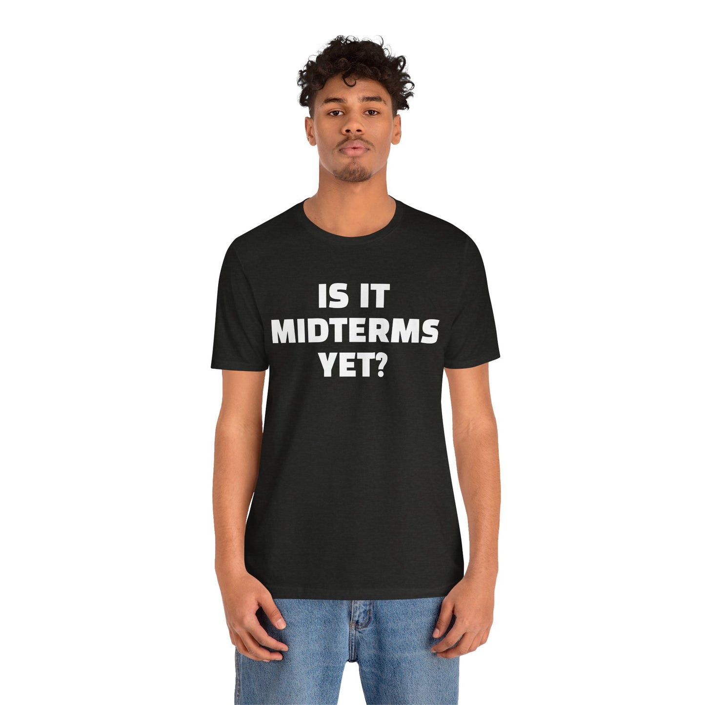 Is It Midterms Yet? – Unisex Protest Tee (Size XS-4XL)