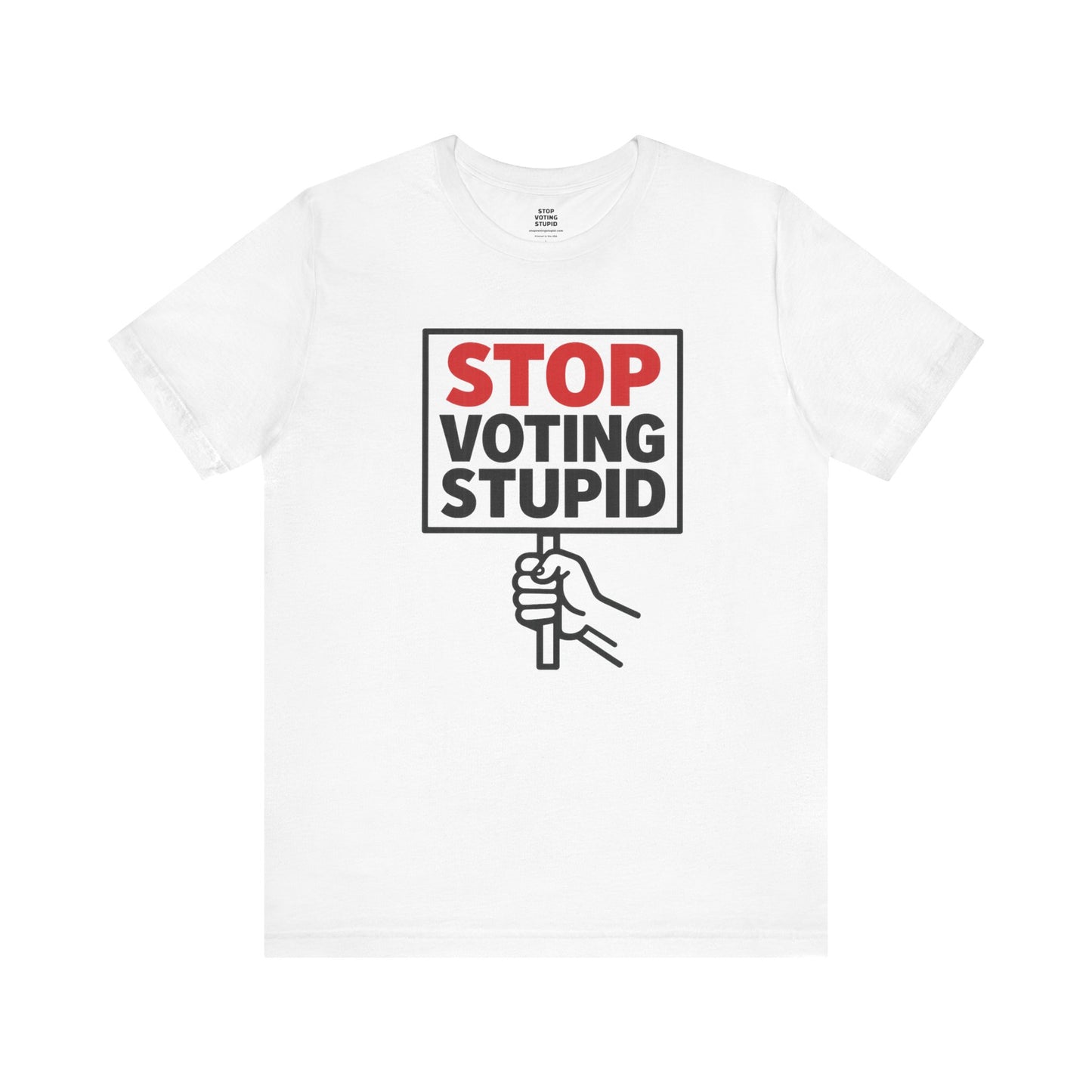 Stop Voting Stupid – Unisex Protest Tee (Size XS-4XL)