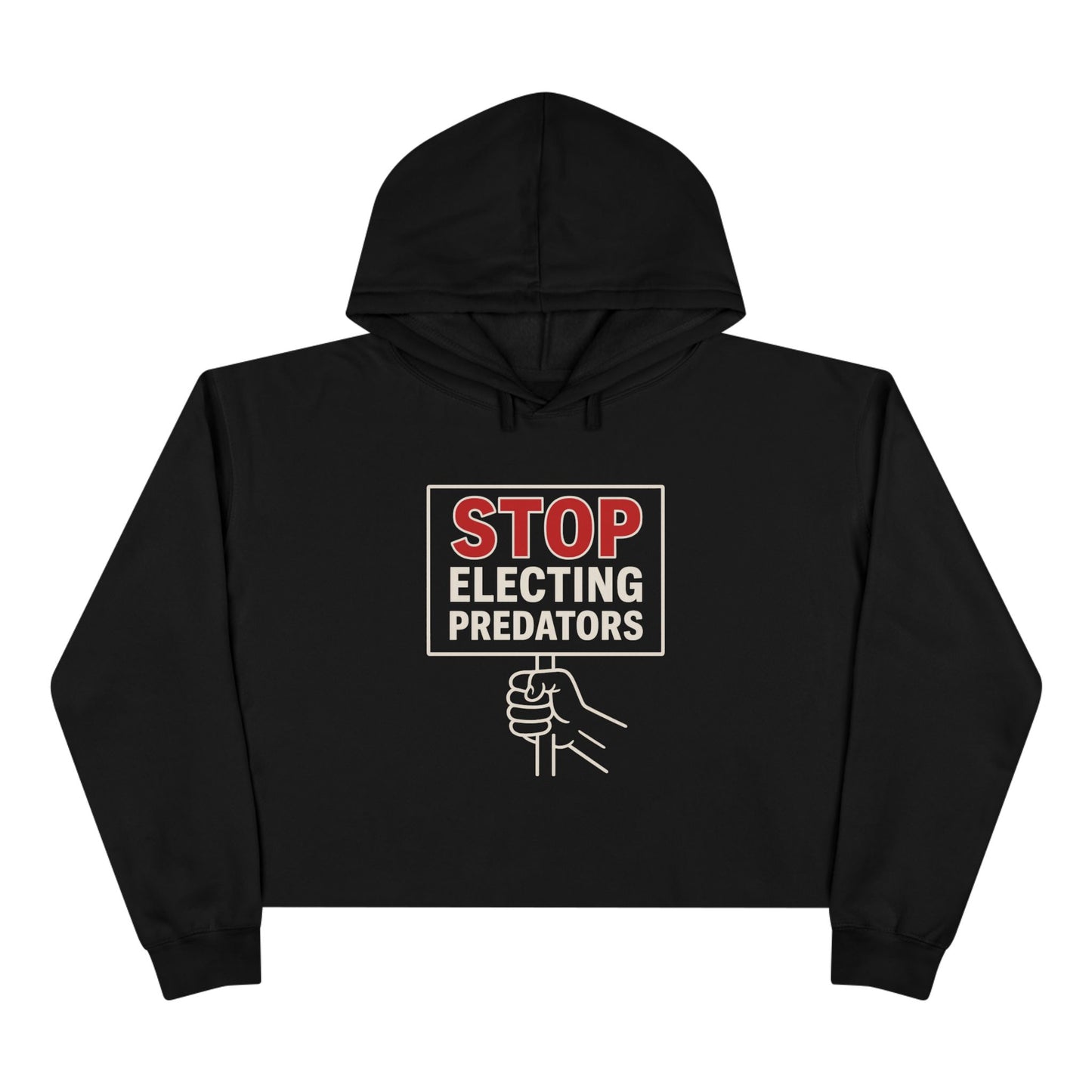 Stop Electing Predators – Unisex Cropped Protest Hoodie (Size XS-L)