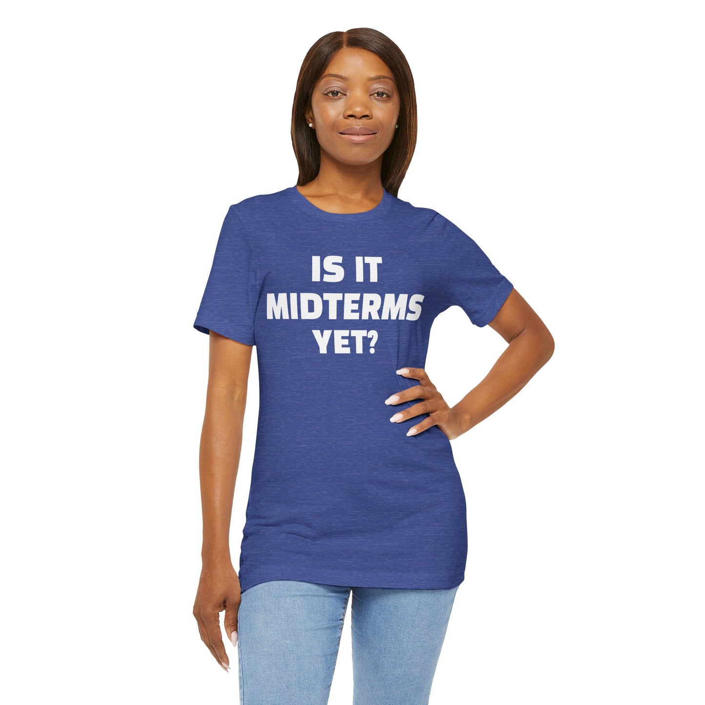Is It Midterms Yet? – Unisex Protest Tee (Size XS-4XL)