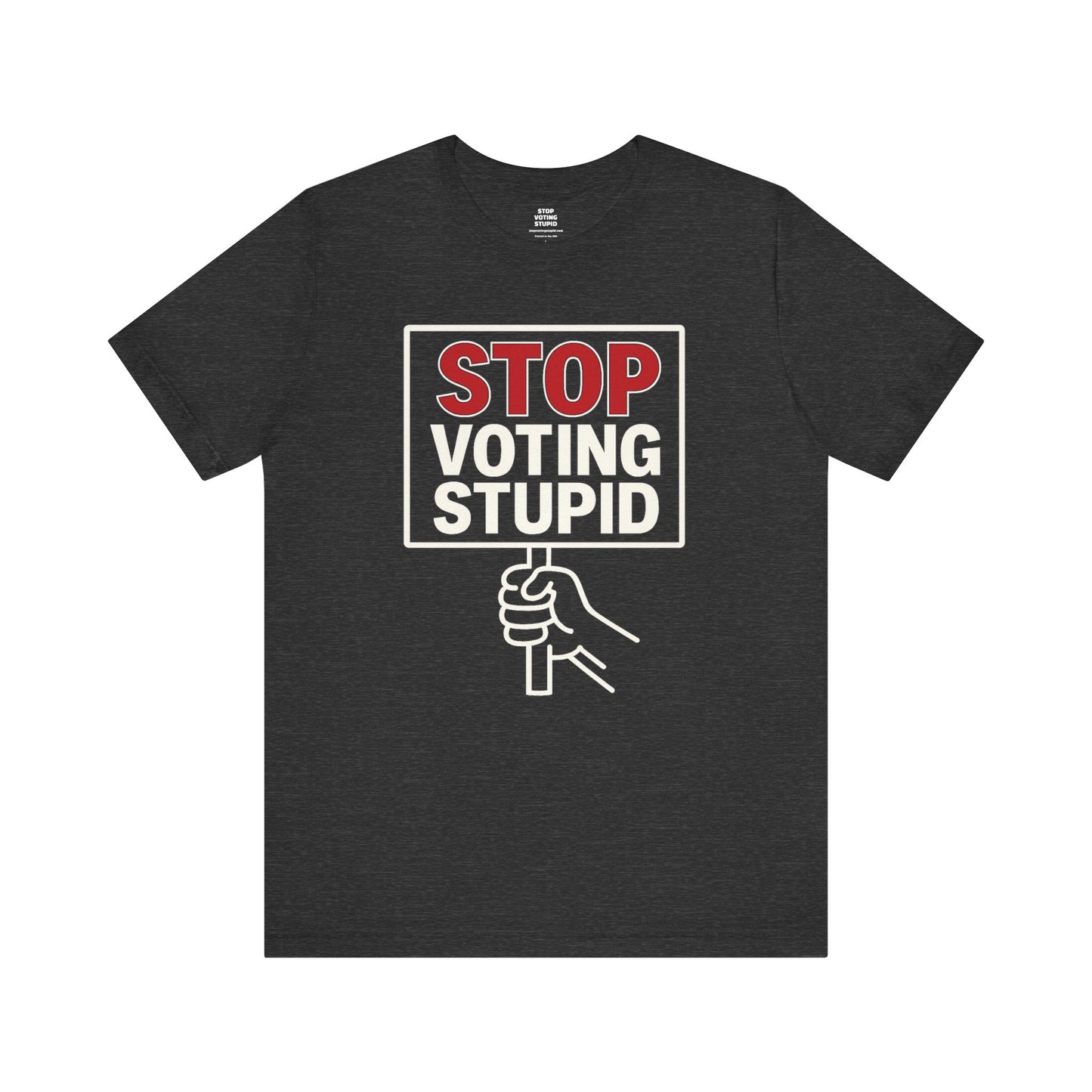 Stop Voting Stupid – Unisex Protest Tee (Size XS-4XL)