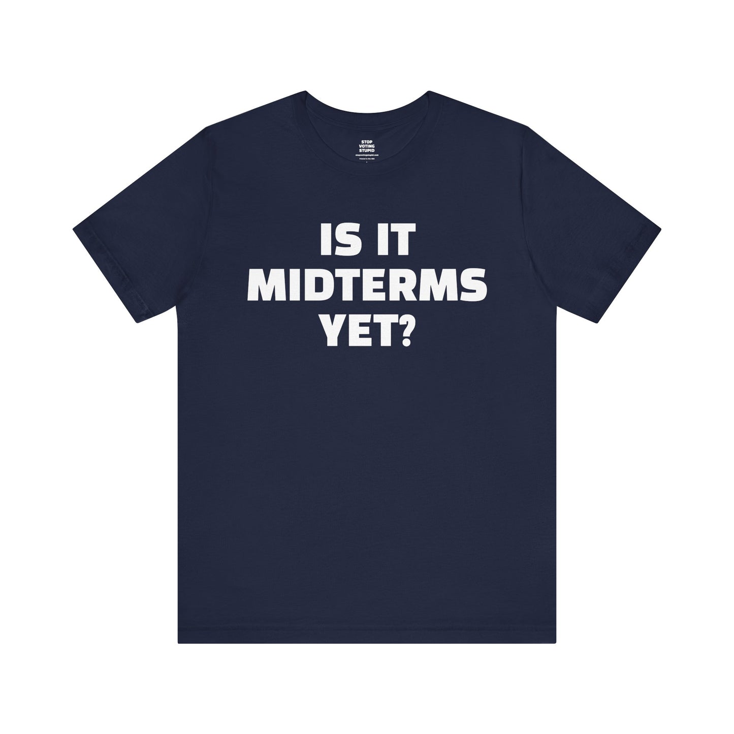 Is It Midterms Yet? – Unisex Protest Tee (Size XS-4XL)