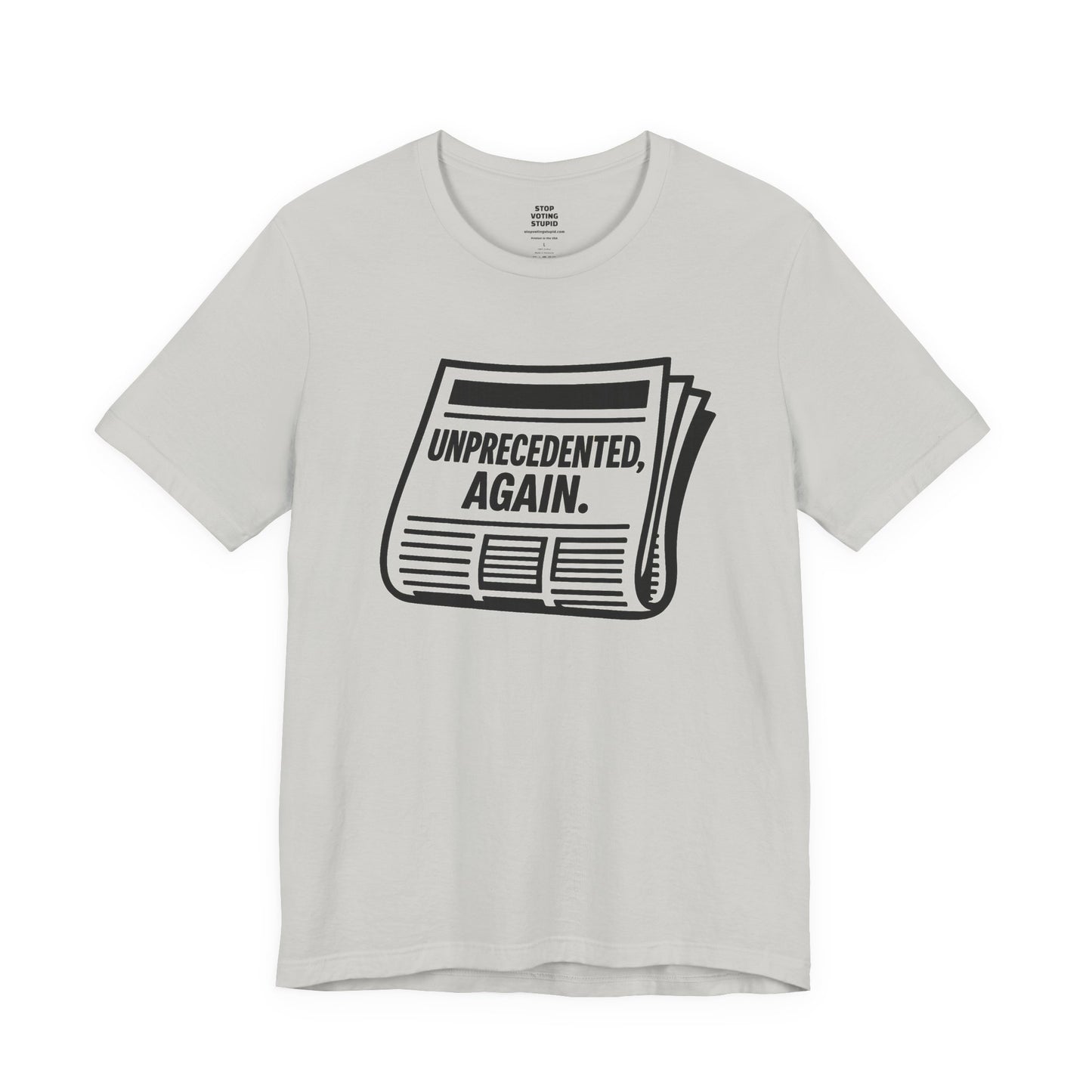 Unprecedented, Again – Unisex Protest Tee (Size XS-4XL)