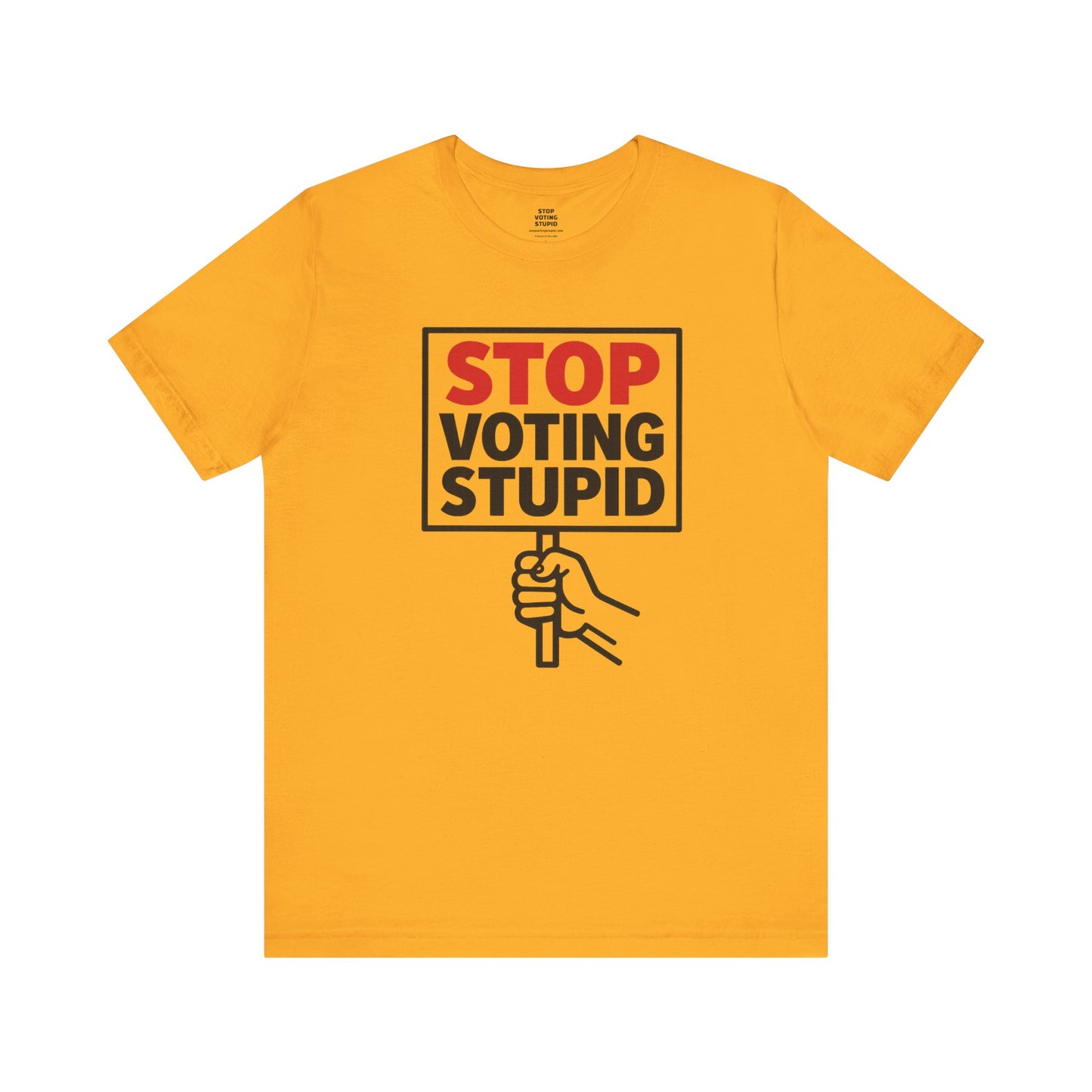 Stop Voting Stupid – Unisex Protest Tee (Size XS-4XL)