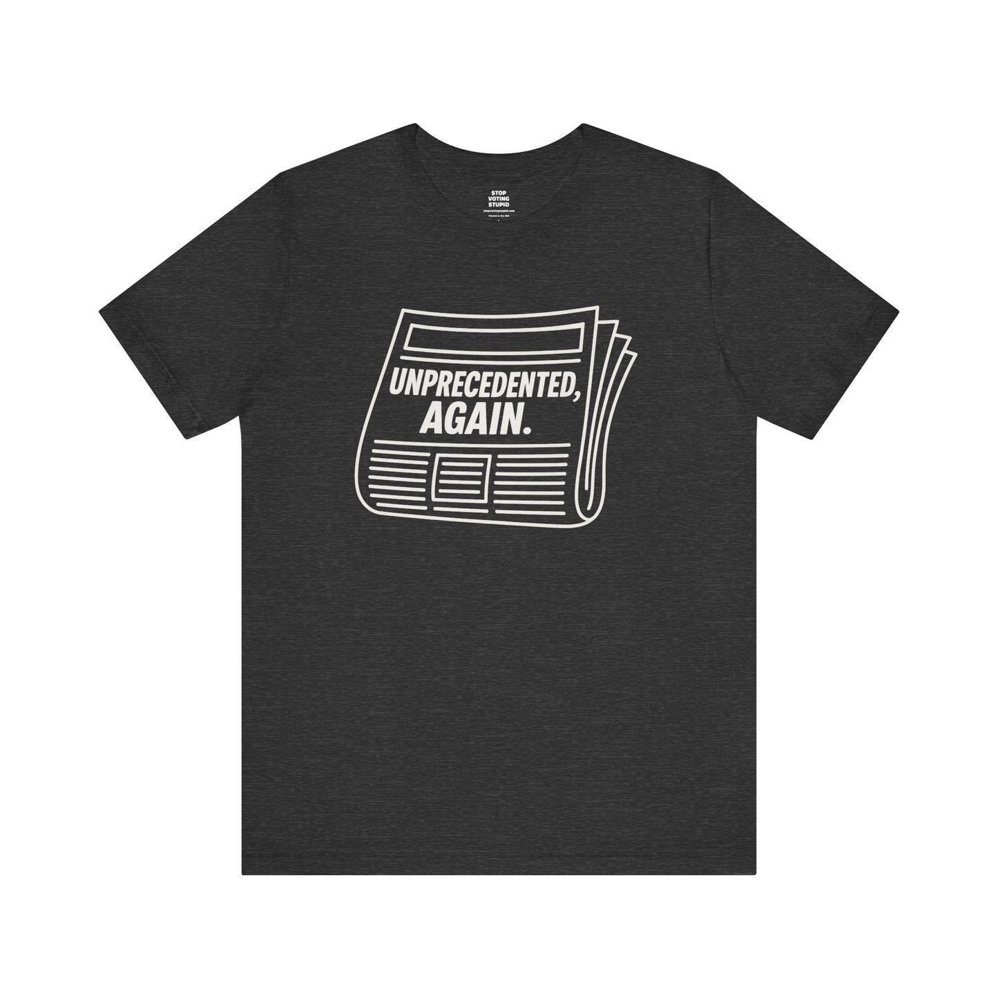 Unprecedented, Again – Unisex Protest Tee (Size XS-4XL)
