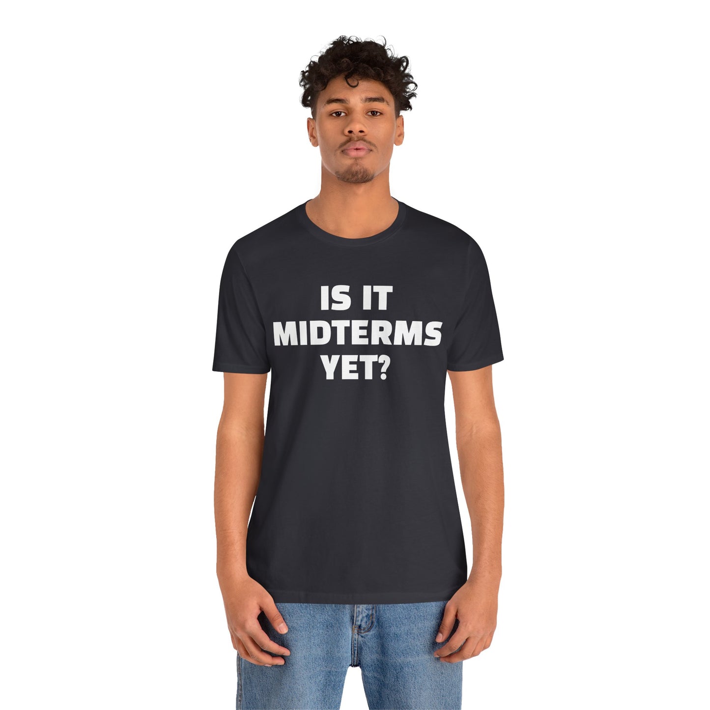 Is It Midterms Yet? – Unisex Protest Tee (Size XS-4XL)