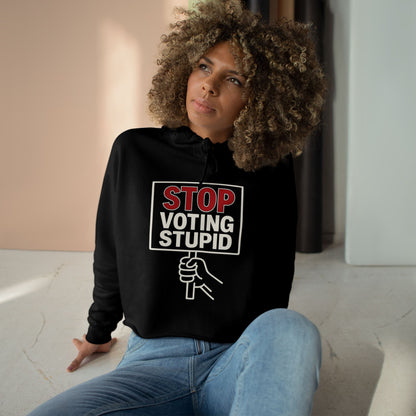 Stop Voting Stupid –  Unisex Cropped Protest Hoodie (Size XS-L)