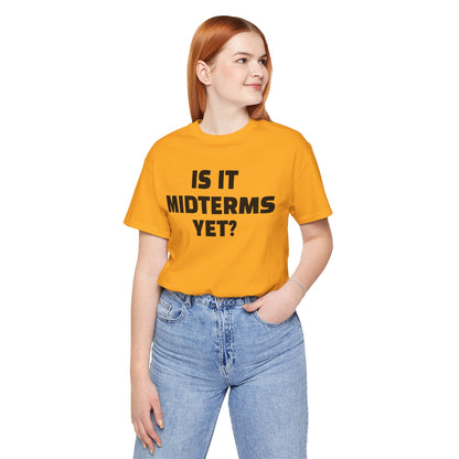 Is It Midterms Yet? – Unisex Protest Tee (Size XS-4XL)
