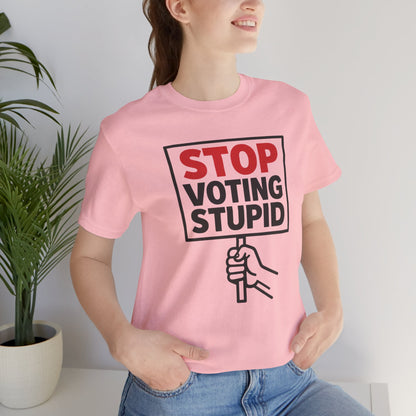 Stop Voting Stupid – Unisex Protest Tee (Size XS-4XL)