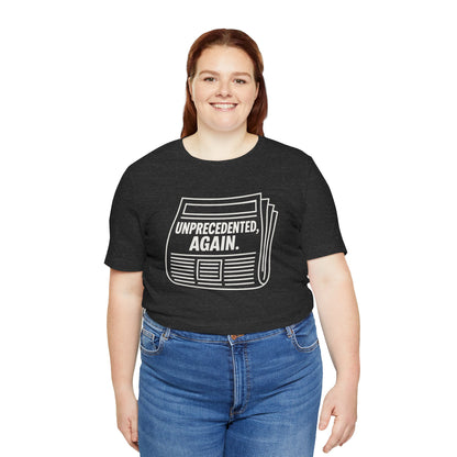 Unprecedented, Again – Unisex Protest Tee (Size XS-4XL)