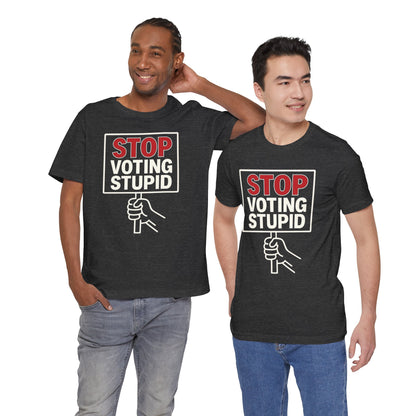 Stop Voting Stupid – Unisex Protest Tee (Size XS-4XL)