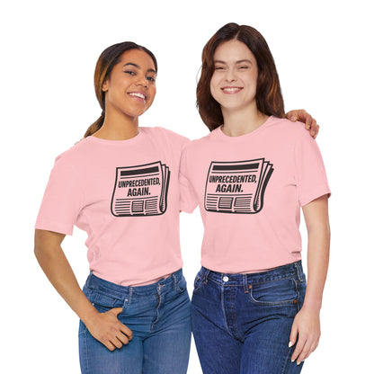 Unprecedented, Again – Unisex Protest Tee (Size XS-4XL)