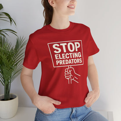 Stop Electing Predators – Unisex Protest Tee (Size XS-4XL)
