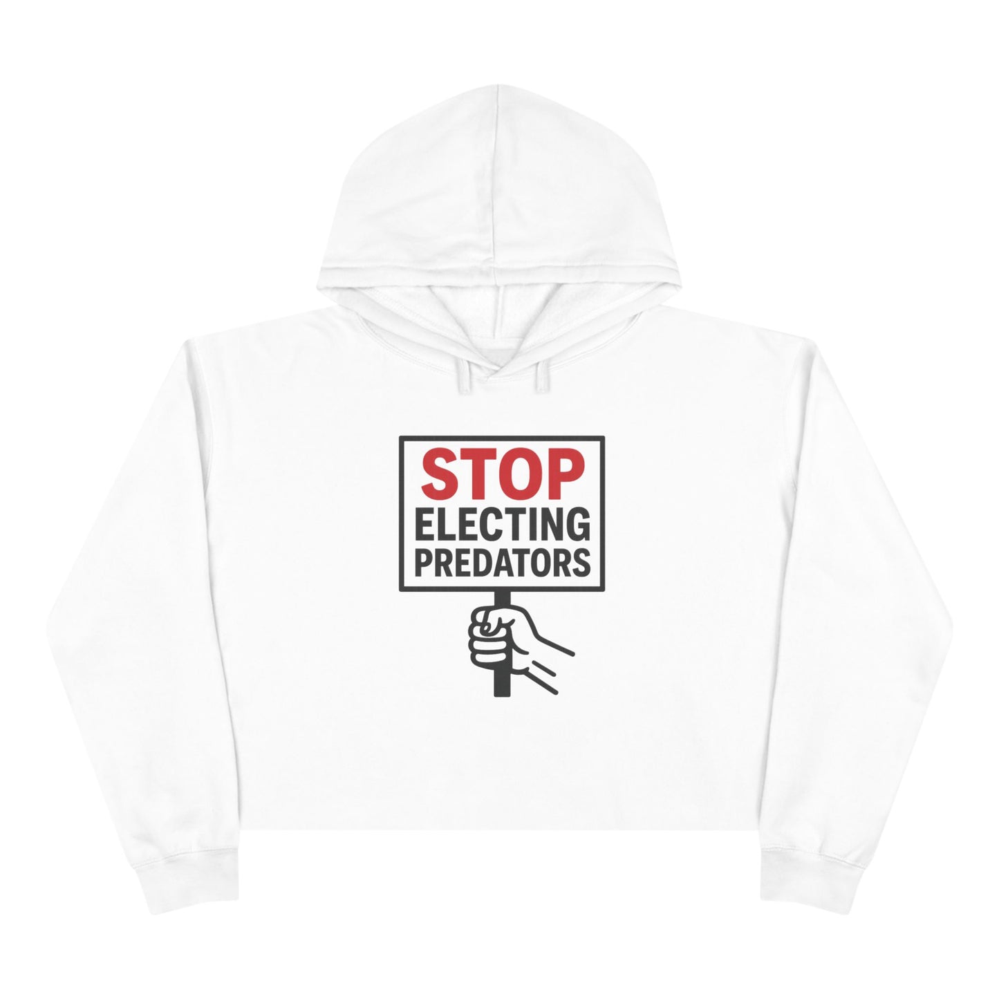 Stop Electing Predators –  Unisex Cropped Protest Hoodie (Size XS-L)