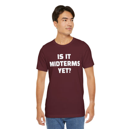 Is It Midterms Yet? – Unisex Protest Tee (Size XS-4XL)