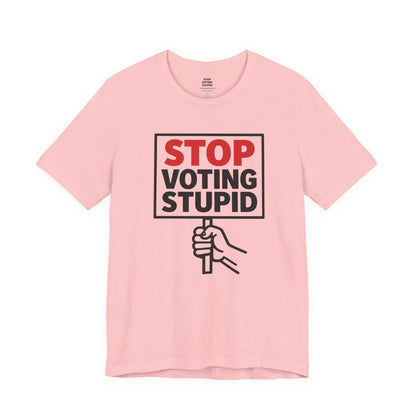 Stop Voting Stupid – Unisex Protest Tee (Size XS-4XL)