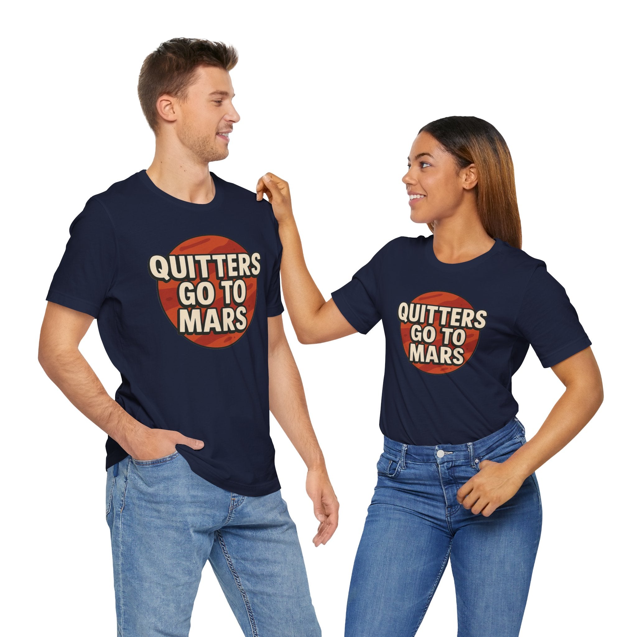 Quitters Go To Mars -  Funny Activism Tee (Unisex) | Civic Goods