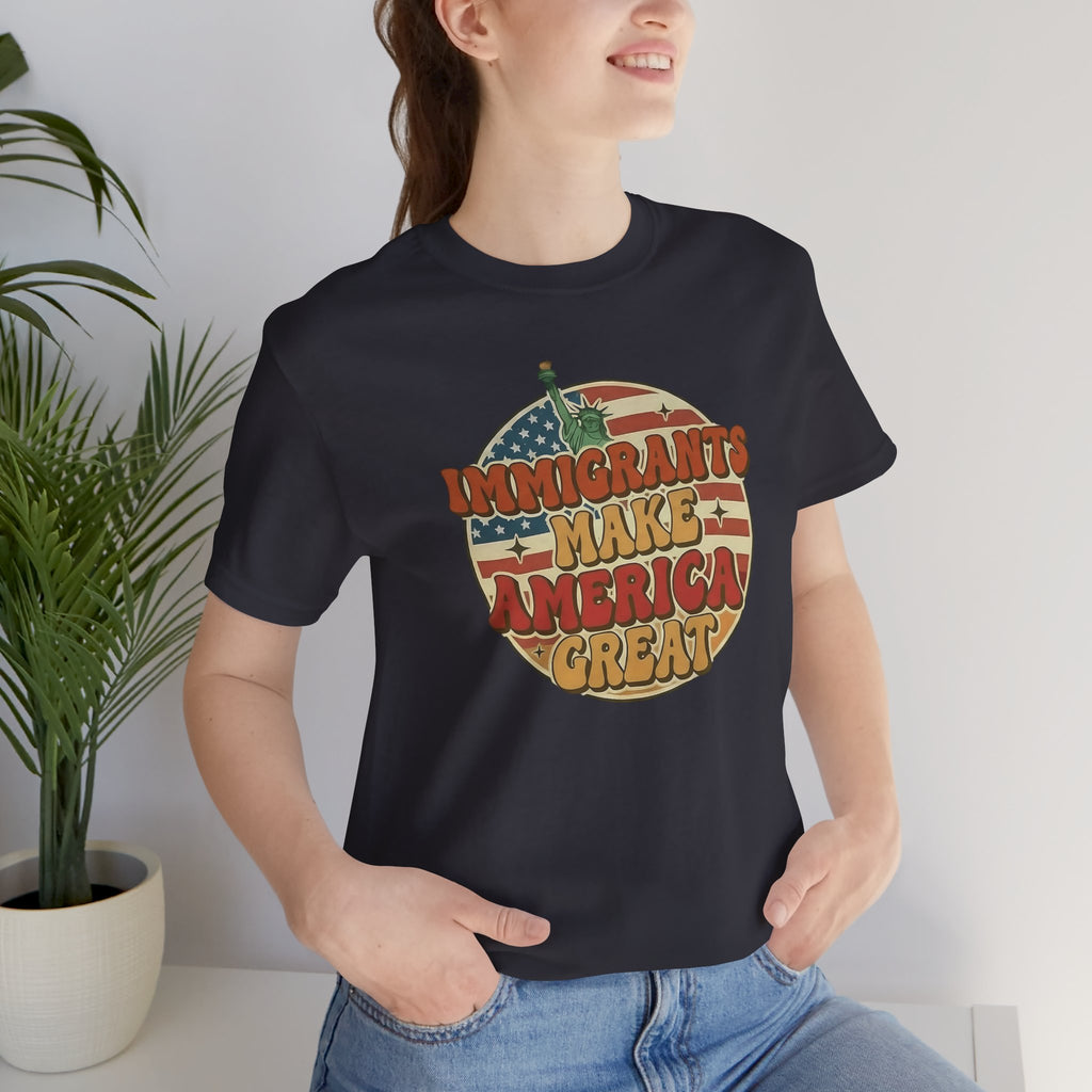 Immigrants Make America Great -  Activism Tee (Unisex) | Civic Goods