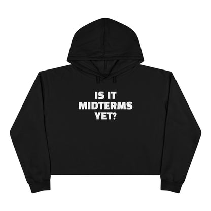 Is It Midterms Yet? –  Unisex Cropped Protest Hoodie (Size XS-L)