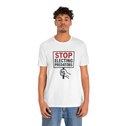 Stop Electing Predators – Unisex Protest Tee (Size XS-4XL)