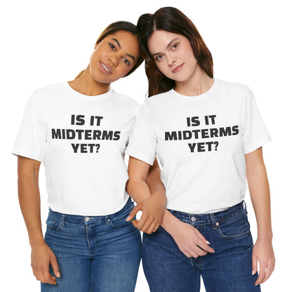 Is It Midterms Yet? – Unisex Protest Tee (Size XS-4XL)