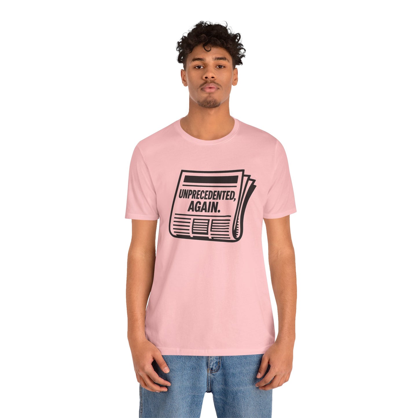 Unprecedented, Again – Unisex Protest Tee (Size XS-4XL)