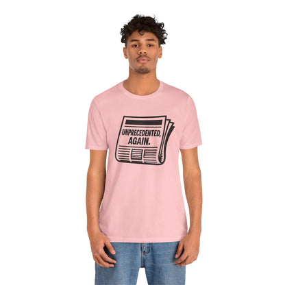 Unprecedented, Again – Unisex Protest Tee (Size XS-4XL)