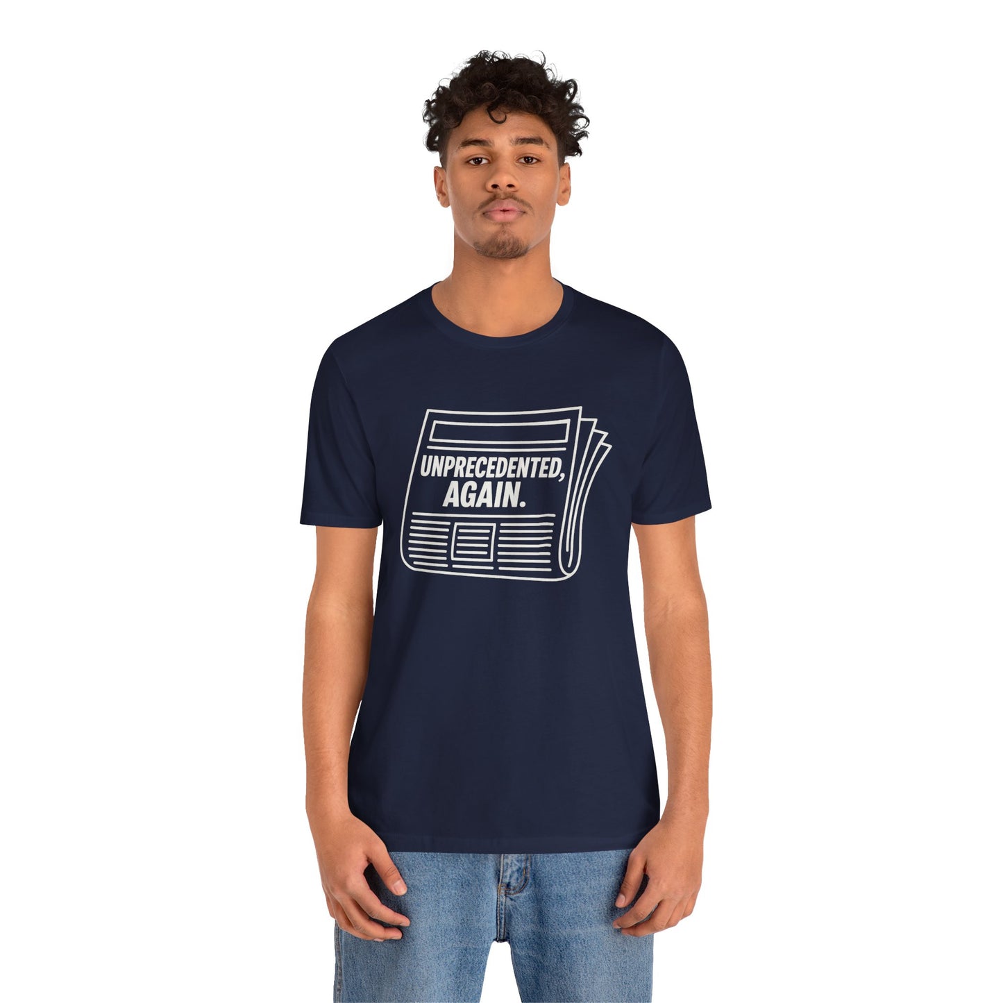 Unprecedented, Again – Unisex Protest Tee (Size XS-4XL)