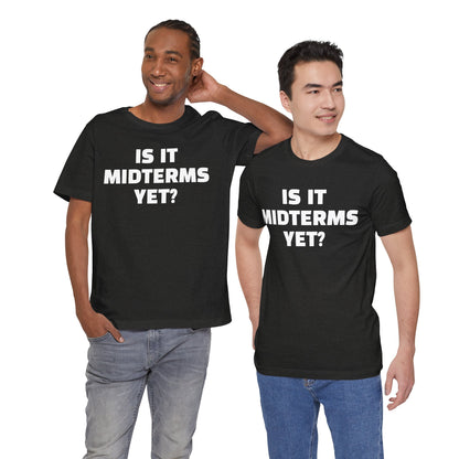 Is It Midterms Yet? – Unisex Protest Tee (Size XS-4XL)