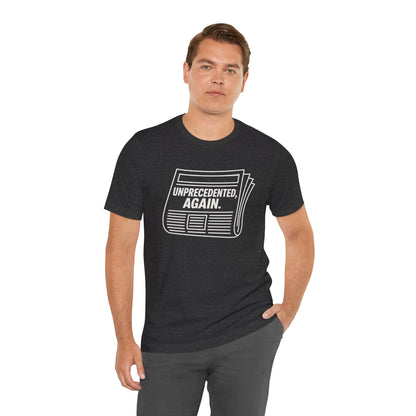Unprecedented, Again – Unisex Protest Tee (Size XS-4XL)