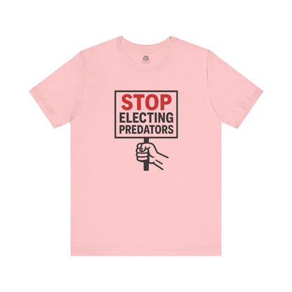 Stop Electing Predators – Unisex Protest Tee (Size XS-4XL)