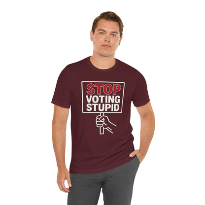 Stop Voting Stupid – Unisex Protest Tee (Size XS-4XL)