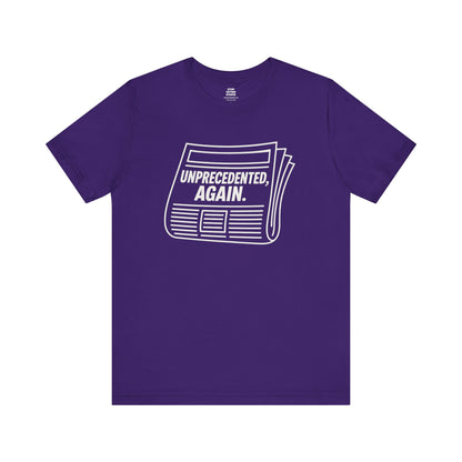 Unprecedented, Again – Unisex Protest Tee (Size XS-4XL)