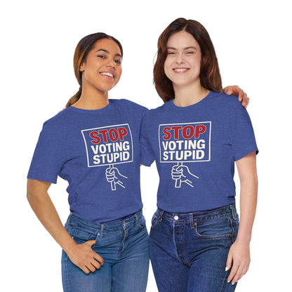Stop Voting Stupid – Unisex Protest Tee (Size XS-4XL)