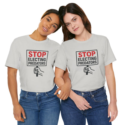 Stop Electing Predators – Unisex Protest Tee (Size XS-4XL)