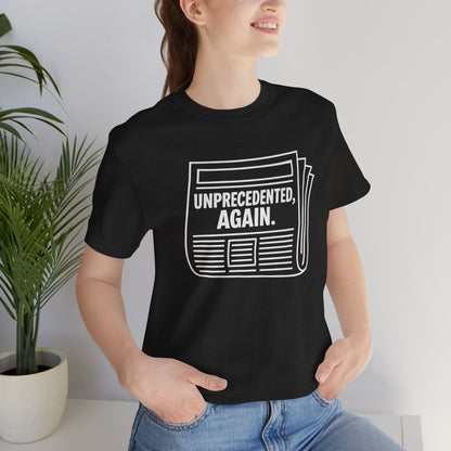 Unprecedented, Again – Unisex Protest Tee (Size XS-4XL)