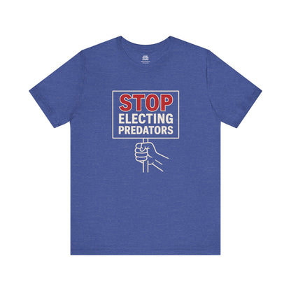 Stop Electing Predators – Unisex Protest Tee (Size XS-4XL)