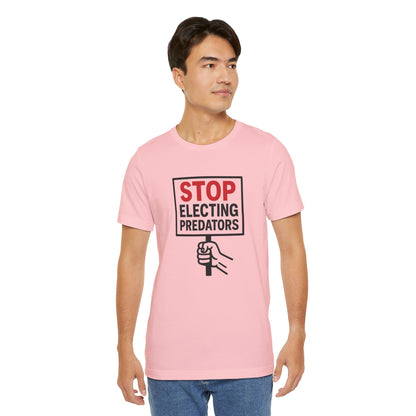 Stop Electing Predators – Unisex Protest Tee (Size XS-4XL)