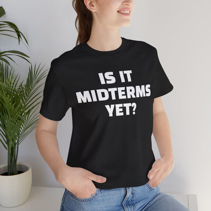 Is It Midterms Yet? – Unisex Protest Tee (Size XS-4XL)