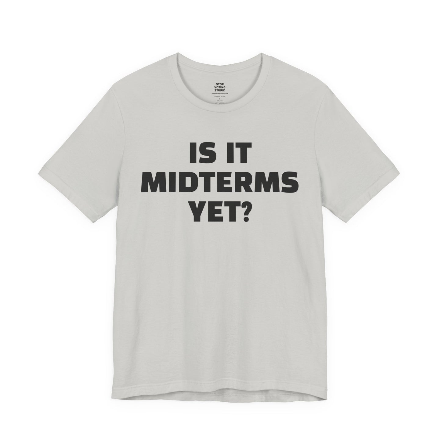 Is It Midterms Yet? – Unisex Protest Tee (Size XS-4XL)