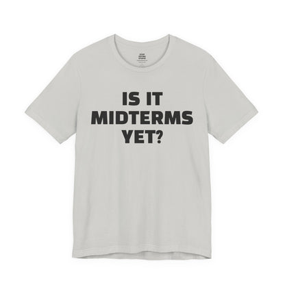 Is It Midterms Yet? – Unisex Protest Tee (Size XS-4XL)
