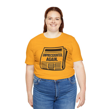 Unprecedented, Again – Unisex Protest Tee (Size XS-4XL)