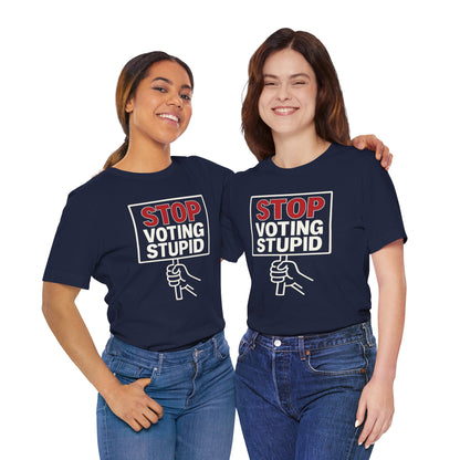 Stop Voting Stupid – Unisex Protest Tee (Size XS-4XL)