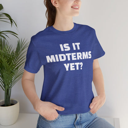 Is It Midterms Yet? – Unisex Protest Tee (Size XS-4XL)