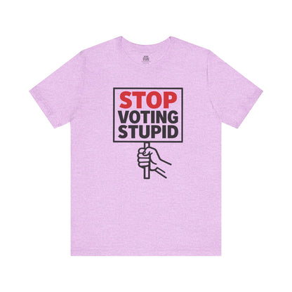Stop Voting Stupid – Unisex Protest Tee (Size XS-4XL)